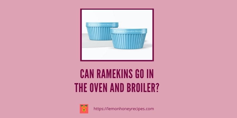 Can Ramekins Go in The Oven and Broiler