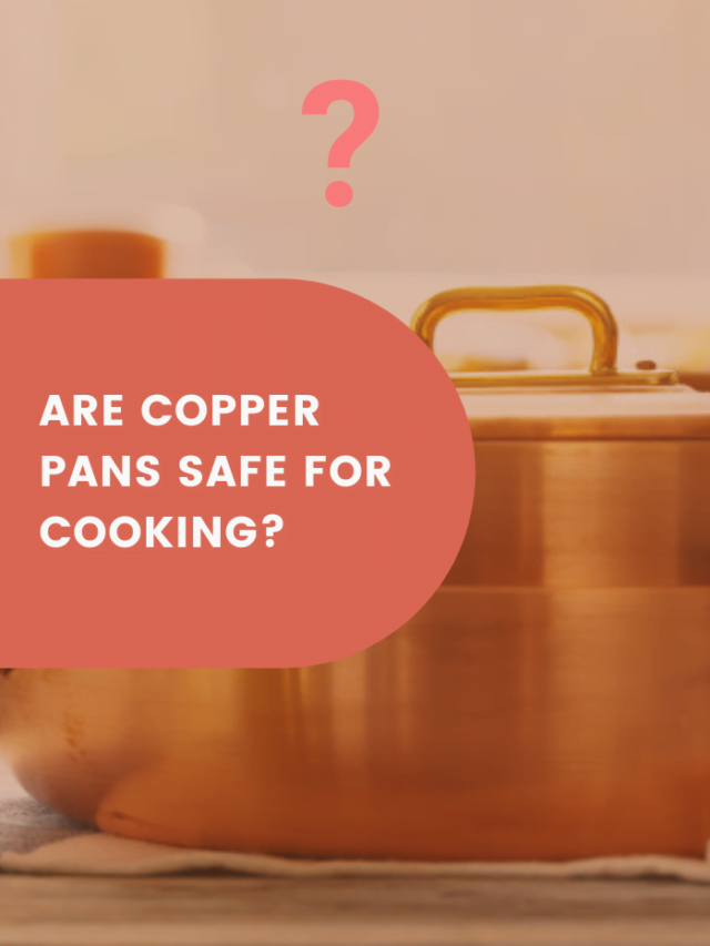 Discussion on Cooking on a  Copper Pan Safe or Unsafe?